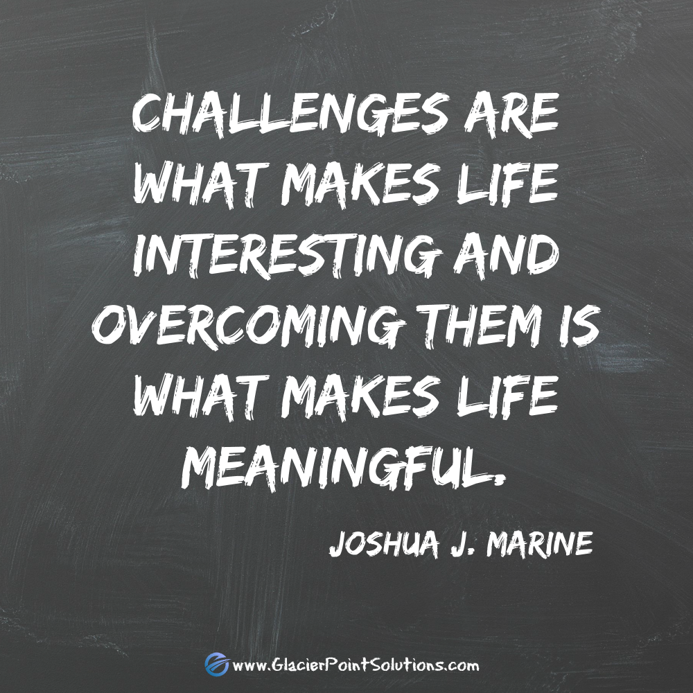 Challenges, Joshua Marine, meaningful life